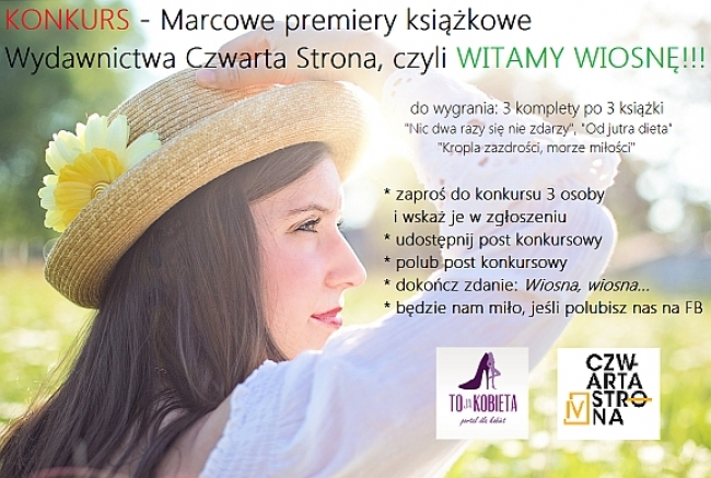 Konkurs - Marcowe premiery książkowe Wydawnictwa Czwarta Strona, czyli WITAMY WIOSNĘ!!!