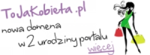 tojakobieta.pl NOWA DOMENA PORTALU w 2-gie urodziny portalu