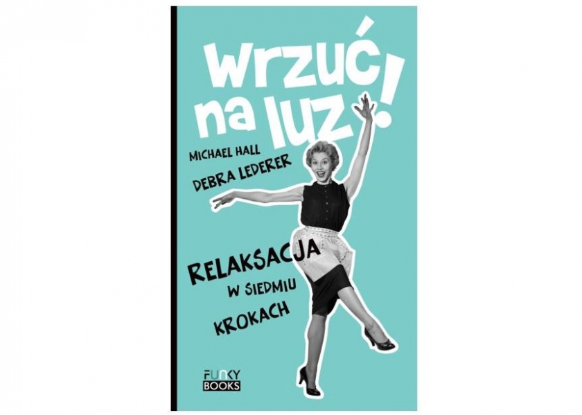 Wrzuć na luz. Relaksacja w 7 krokach